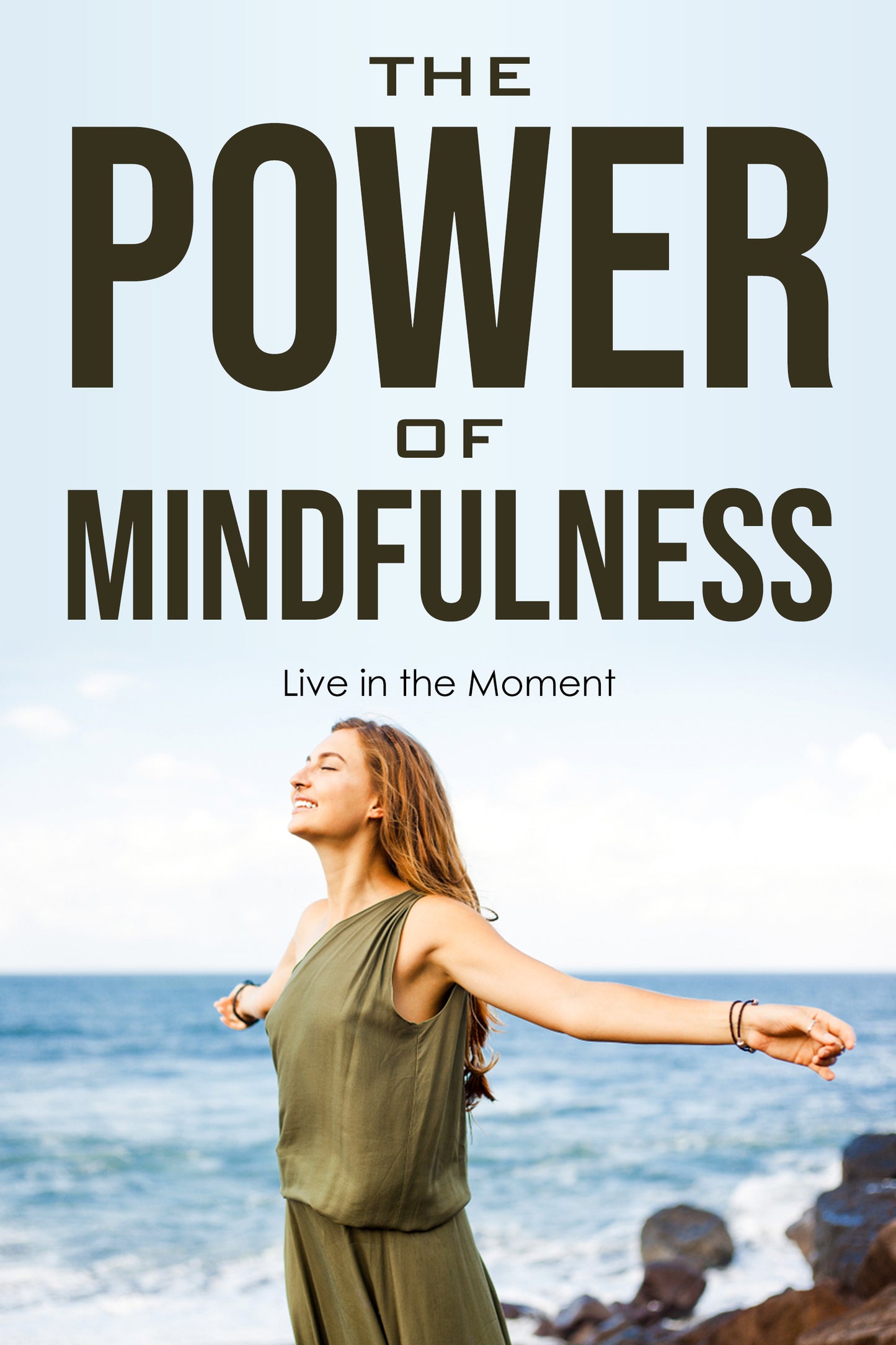The Power of Mindfulness Self Help eBook - Live in the Moment